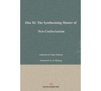Zhu Xi: The Synthesizing Master of Neo-Confucianism