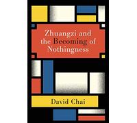 David Chai Zhuangzi and the Becoming of Nothingness (Tascabile)