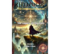 Zhyndor - The Chronicles of Arlen - Volume 1: The Legacy of the Stars