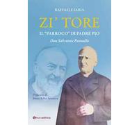 Zi' Tore. Il «parroco» di Padre Pio, Don Salvatore Pannullo