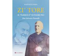 Zi' Tore. Il «parroco» di Padre Pio, Don Salvatore Pannullo
