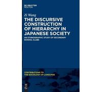 Zi Wang The Discursive Construction of Hierarchy in Japanese (Copertina rigida)