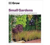 Zia Allaway Grow Small Gardens (Tascabile) DK Grow