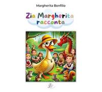 Zia Margherita racconta. Ediz. illustrata