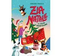 Zia Natale e l'elfo brontolone. Ediz. a colori - Frasca Simone