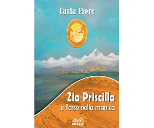 Zia Priscilla e l'asso nella manica - [Edizioni Mille]