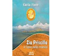 Zia Priscilla e l'asso nella manica - [Edizioni Mille]
