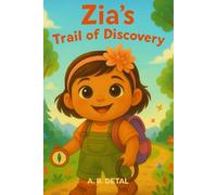 Zia’s Trail of Discovery: A Heartwarming Nature Adventure Story for Kids