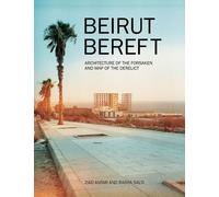 Ziad Antar Beirut Bereft: Architecture of the Forsaken and Map of th (Tascabile)