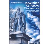 Zibaldone Astigiano. Chi va e chi viene - [De Ferrari Editore]