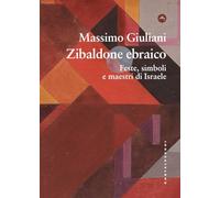 Zibaldone ebraico. Feste, simboli e maestri di Israele