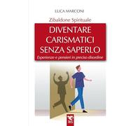 Zibaldone spirituale. Diventare carismatici senza saperlo. Esperienze e pensieri in preciso disordine