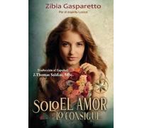 Zibia Gasparetto Por El Espíritu Lucius Solo el Amor lo Consigue (Tascabile)