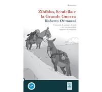 Zibibbo, Scodella e la Grande Guerra. Una storia di uomini e di muli e del loro incredibile rapporto di complicità