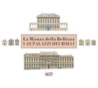 Zibordi Marchesi, Guido - La misura della bellezza. I 42 palazzi dei Rolli. Ediz. italiana e inglese
