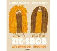 Zic e Sbob. Cavernicoli ingordi. Ediz. illustrata