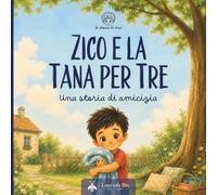 Zico e la tana per tre: Una storia di amicizia