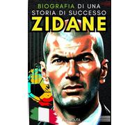 ZIDANE: Biografia di una storia di successo