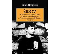 Židov: Il salvataggio degli ebrei in Jugoslavia e Dalmazia e l’intervento della II Armata. 1941-1943