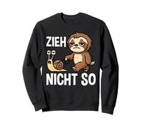 Zieh Nicht So Sloth Lumaca Umorismo Felpa