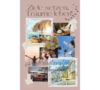 Ziele setzen, Träume leben: Dein Motivationsplaner mit Affirmationen für Klarheit, Fokus und Selbstvertrauen