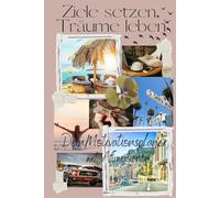 Ziele setzen, Träume leben: Dein Motivationsplaner mit Affirmationen für Klarheit, Fokus und Selbstvertrauen