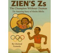 Zien's Zs - The Champion Without Chama: The Amazing Abebe Bikila