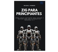Zig para principiantes: Cómo crear software más seguro y rápido con una alternativa moderna a C