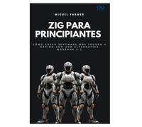 Zig para principiantes: Cómo crear software más seguro y rápido con una alternativa moderna a C: 3