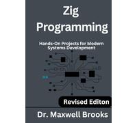 Zig Programming: Hands-On Projects for Modern Systems Development