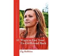 Zig Robbins 51 Ways to Get your Ex-Girlfriend Back (Tascabile)