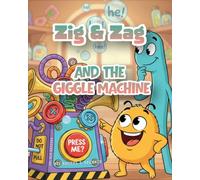 Zig & Zag and the Giggle Machine: A Rhyming Picture Book About Teamwork, Listening, and Big Ideas