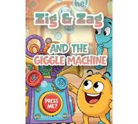 Zig & Zag and the Giggle Machine: A Rhyming Picture Book About Teamwork, Listening, and Big Ideas