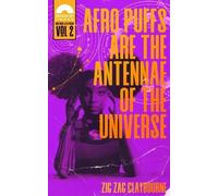 Zig Zag Claybourne Afro Puffs Are the Antennae of the Universe (Tascabile)