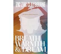 Zig Zag Claybourne Breath, Warmth, and Dream (Tascabile)