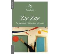 Zig Zag. Di passioni, città e linee spezzate