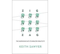 Zig Zag: The Surprising Path to Greater Creativity