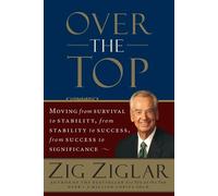 Over the Top: Moving from Survival to Stability, from Stability to Success, from Success to Significance