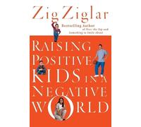 Zig Ziglar Raising Positive Kids in a Negative World (Tascabile)