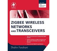 ZigBee Wireless Networks and Transceivers: The Complete Guide for RF/Wireless Engineers