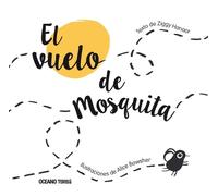 Ziggy Hanaor Alice Bl El Vuelo de Mosquita / The Flight of Mo (Copertina rigida)