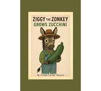 Ziggy the Zonkey Grows Zucchini