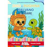Zigù e Rughina salvano il mare: Un racconto illustrato da colorare