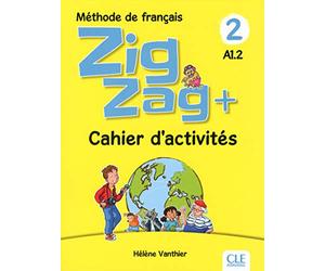 ZigZag+. Méthode de français. Niveau 2. Avec Cahier d'activités. Per la Scuola elementare: Méthode de français - Cahier d'activités