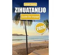 Zihuatanejo Guide de voyage 2026