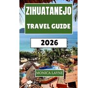Zihuatanejo Travel Guide 2026: Pristine Beaches, Local Culture, and Insider Tips for Your Mexican Pacific Coast Escape