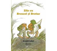 Zile cu Broscoi si Brotac - Arnold Lobel, Editie in limba romana