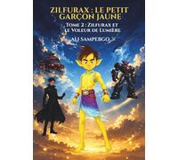 ZILFURAX : LE PETIT GARÇON JAUNE: Tome 2 : Zilfurax et le Voleur de Lumière
