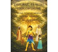 ZILFURAX : LE PETIT GARÇON JAUNE: Tome 3 : Les Gardiens d’Africaluminia