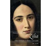 Zilia. Clara Schumann: la donna e i suoi lieder